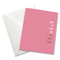 Way to not die the past year - Birthday Card