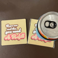 If You Can Read This, You Need a Refill - Cork Coaster
