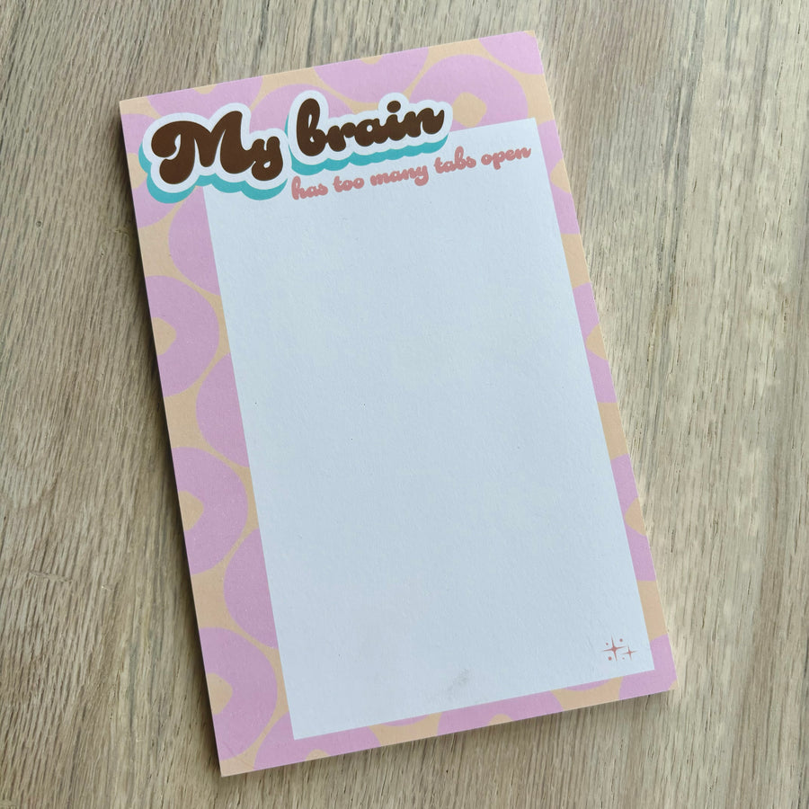 Oversized Tearaway Notepad - My Brain Has Too Many Tabs Open