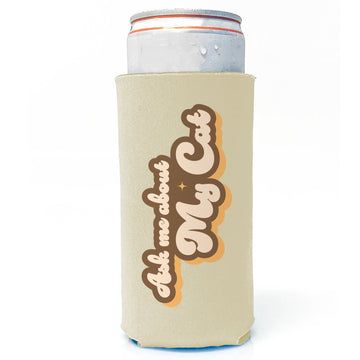 Ask Me About My Cat - Slim Can Drink Koozie